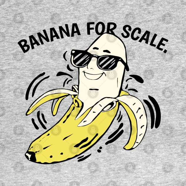 funny banana for scale slogan by Roocolonia